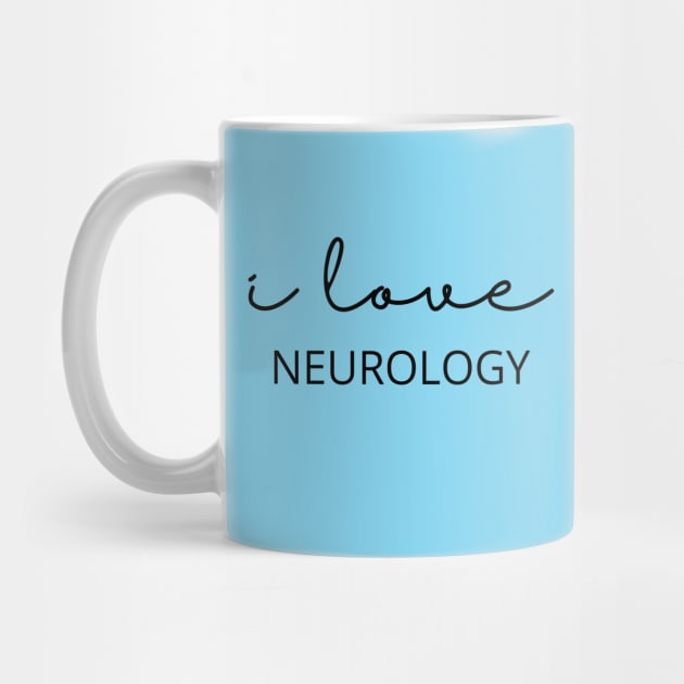 I Love Neurology by Neuronal Apparel